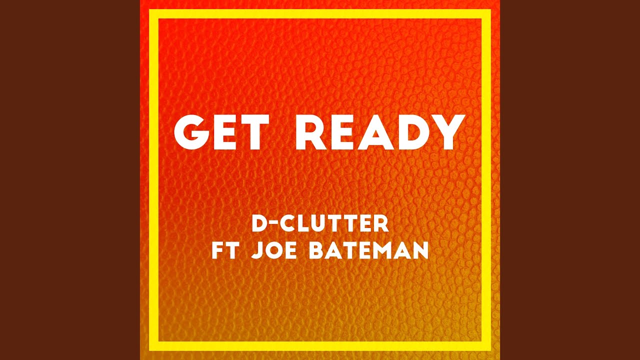 Get Ready (feat. Joe Bateman) YouTube