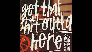 Backyard Bangers - Get That Sh*t Outta Here [Full DJ Mix] (2005)
