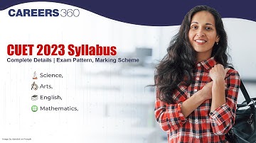 CUET 2023 Syllabus | Exam Pattern, Marking Scheme | Science, Arts, English, Mathematics