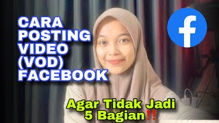 Cara Posting Video VOD di Facebook Profesional Yang Benar Agar Tidak Menjadi 5 Bagian
