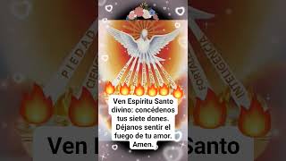 VEN ESPÍRITU SANTO DIVINO: CONCÉDENOS TUS SIETE DONES.
