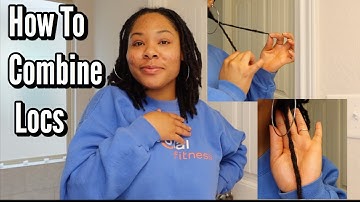 HOW TO COMBINE YOUR LOCS | LOC TUTORIAL | Simply Kee Samone 🌻