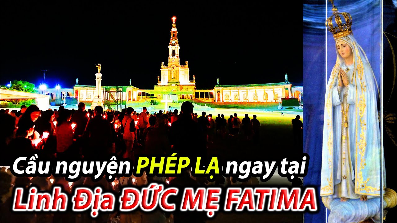 1 diễm phúc lớn khi chúng tôi được đến Linh Địa Đức Mẹ Fatima. Nhiều phép lạ khi nguyện cầu với MẸ.