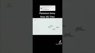 Pakistani Army [Now VS Then]