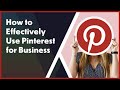 How to Effectively Use Pinterest for Business