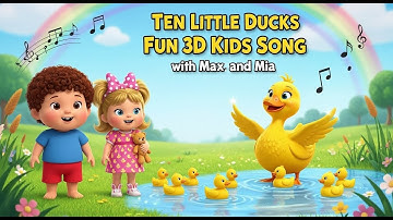 Ten Little Ducks | Fun 3D Kids Song with Max and Mia | Cheerful Counting Nursery Rhyme 🦆✨