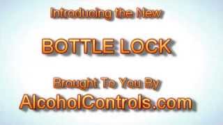 Bottle Lock By Alcoholcontrols.com