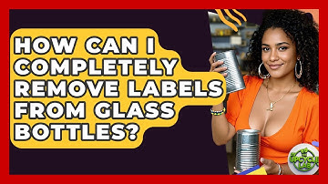 How Can I Completely Remove Labels From Glass Bottles? - The Upcycle Lab
