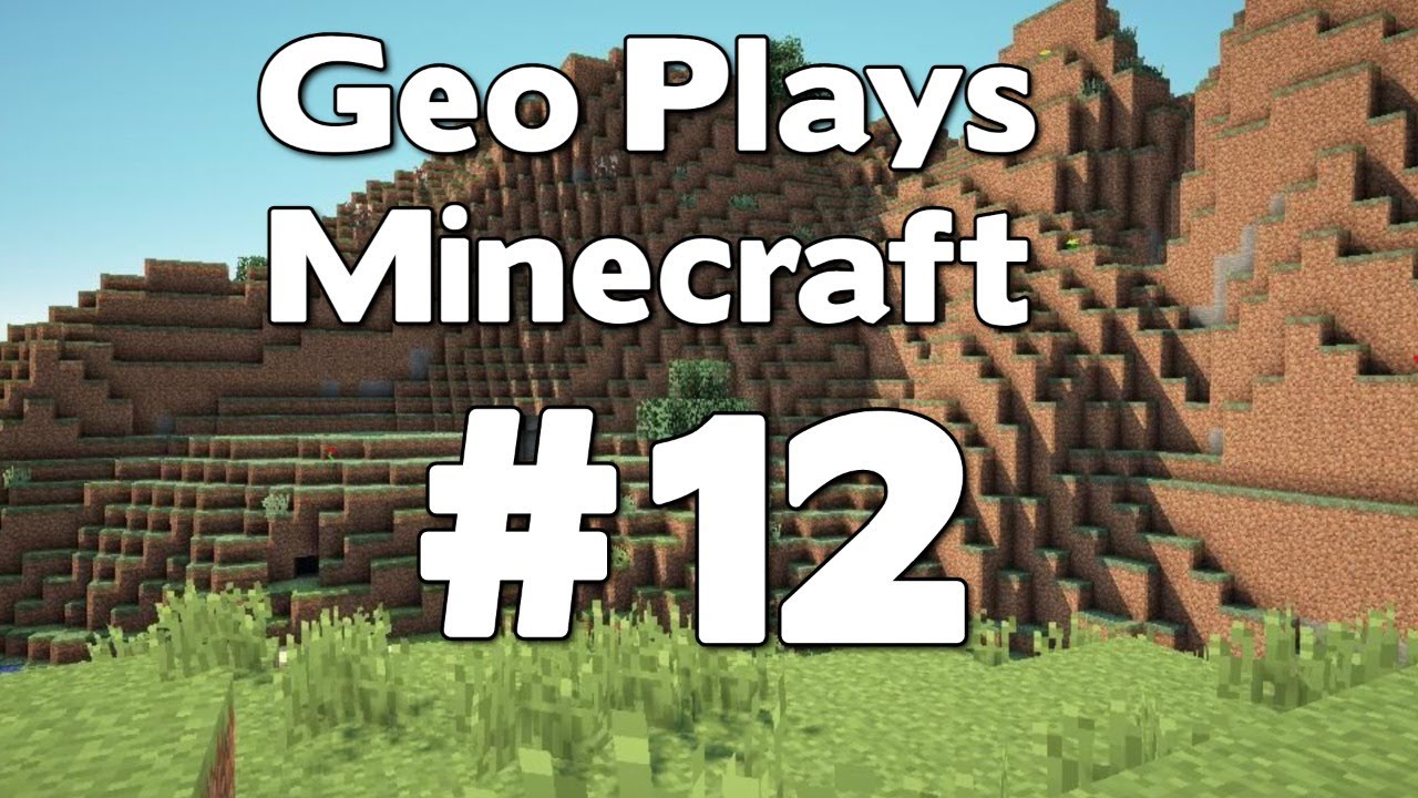 Geo Plays Minecraft #12