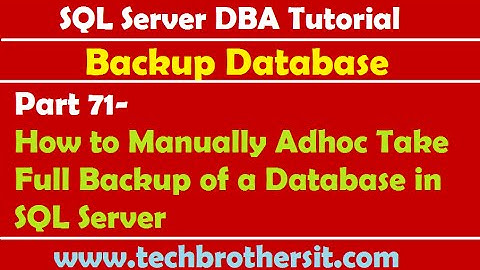SQL Server DBA Tutorial 71-How to Manually Adhoc Take Full Backup of a Database in SQL Server