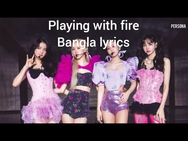 Blackpink, playing with fire, Bangla lyrics