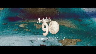 Nostalgia 90 - PlanetMix Vol.2 ( Dance anni 90 ) The Best of 90s  2000 Mixed Compilation