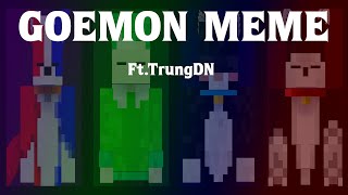 GOEMON meme [Minecraft Animation] (Ft.TrungDN)