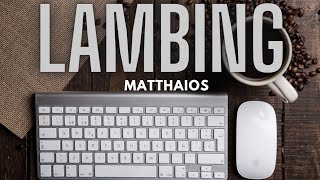 Lambing - Matthaios | Lyrics
