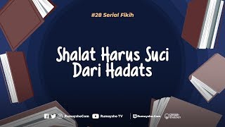 Serial Fikih #28: Shalat Harus Suci dari Hadats - Rumaysho TV