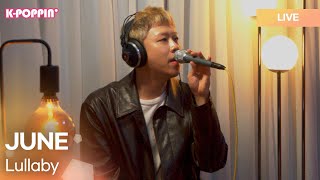 준(JUNE) - Lullaby | K-Pop Live Session | K-Poppin'