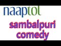 Naptol sambalpuri comedy