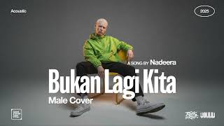 Nadeera • Bukan Lagi Kita (Male Cover) • Acoustic Version
