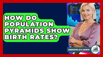 How Do Population Pyramids Show Birth Rates? - Demographic Data Answers