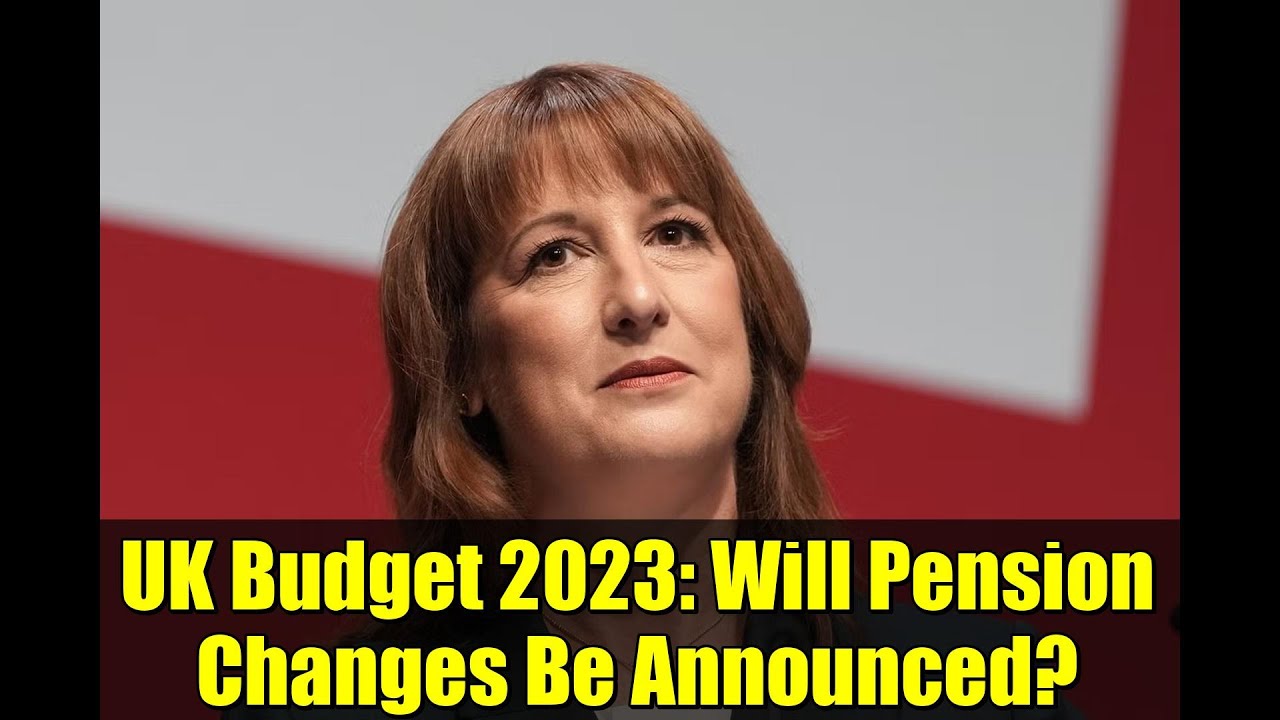 UK Budget 2023: Will Pension Changes Be Announced? | Latest News and Analysis
