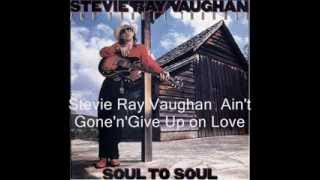 Ain't Gone'n' Give Up on Love - Stevie Ray Vaughan - Soul to Soul - 1985 (HD) chords