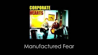 Video thumbnail of "Corporate Hearts - Manufactured Fear"