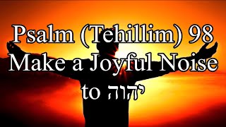 Psalm 98 - Make a Joyful Noise to YHWH - Audio Scriptures & Text