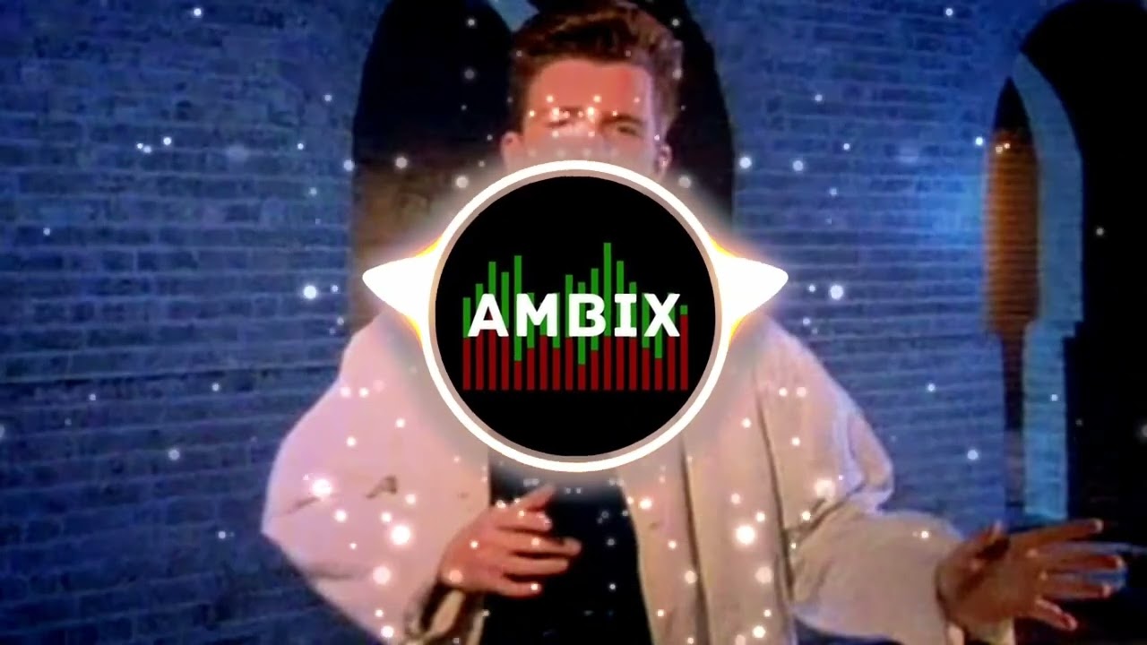 AMBIX - Never Gonna Give You Up (Rick Roll)