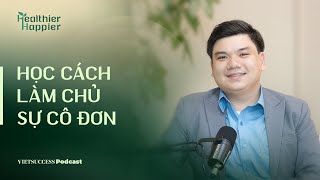 Healthier Happier #3 | Học cách làm chủ sự cô đơn | Nguyễn Hồng Ân, Psychub