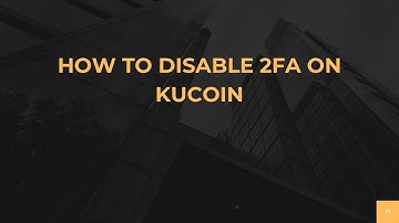How To Disable 2FA on Kucoin