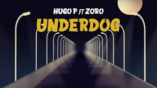 Hugo p ft zoro underdog lyric video