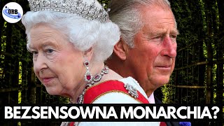 Czy Monarchia Brytyjska ma Sens?