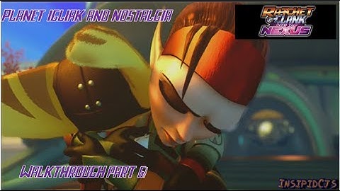 Ratchet & Clank Into The Nexus: Walkthrough Part 6: Plant Igliak, Nostalgia and The Nethers!