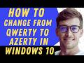 How To Change From Qwerty To Azerty In Windows 10 - Full Guide