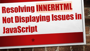 Resolving INNERHTML Not Displaying Issues in JavaScript