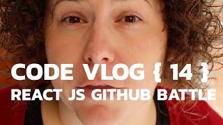 React JS Github Battle - Weekly Code Vlog {14}