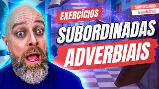 SUBORDINADAS ADVERBIAIS: resolva questões de concurso sem errar!