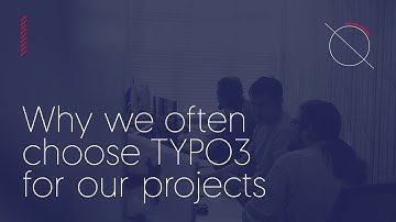 Why choose TYPO3 CMS for your website