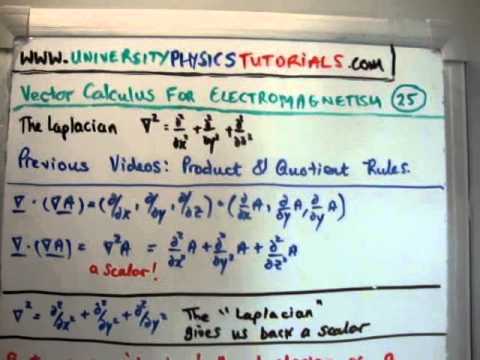 Vector Calculus for Electromagnetism 25 : The Laplacian