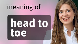 Understanding "Head to Toe": A Guide to English Idioms