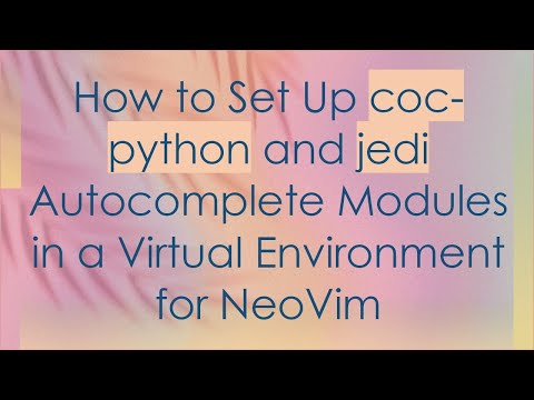 How to Set Up coc-python and jedi Autocomplete Modules in a Virtual Environment for NeoVim