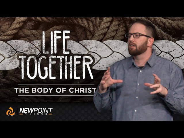 The Body of Christ | Life Together [ New Point Church ]