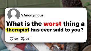Celebrity What is the worst thing a therapist has ever said to you? Wealth