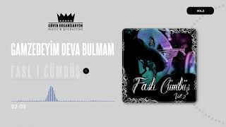 Gamzedeyim Deva Bulmam - Fasl-ı Cümbüş Vol.2