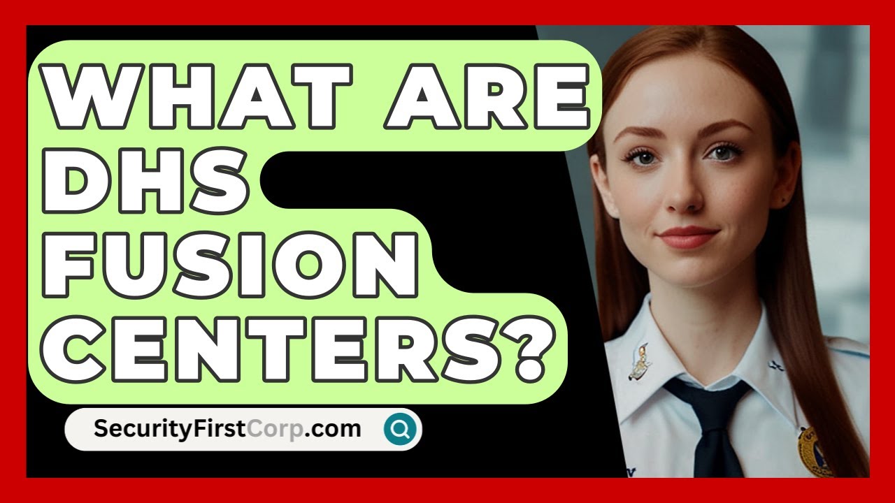 What Are DHS Fusion Centers? - SecurityFirstCorp.com
