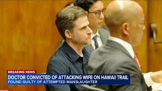 Doctor accused of trying to kill wife on hike found guilty of attempted manslaughter Content