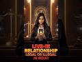 Live-In Relationship Legal or Illegal in India? New 2025 Update! #shorts