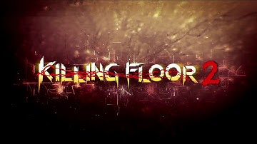 Killing floor 2 - Monstrosity (main menu theme)