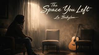 The Space You Left | La Babylon