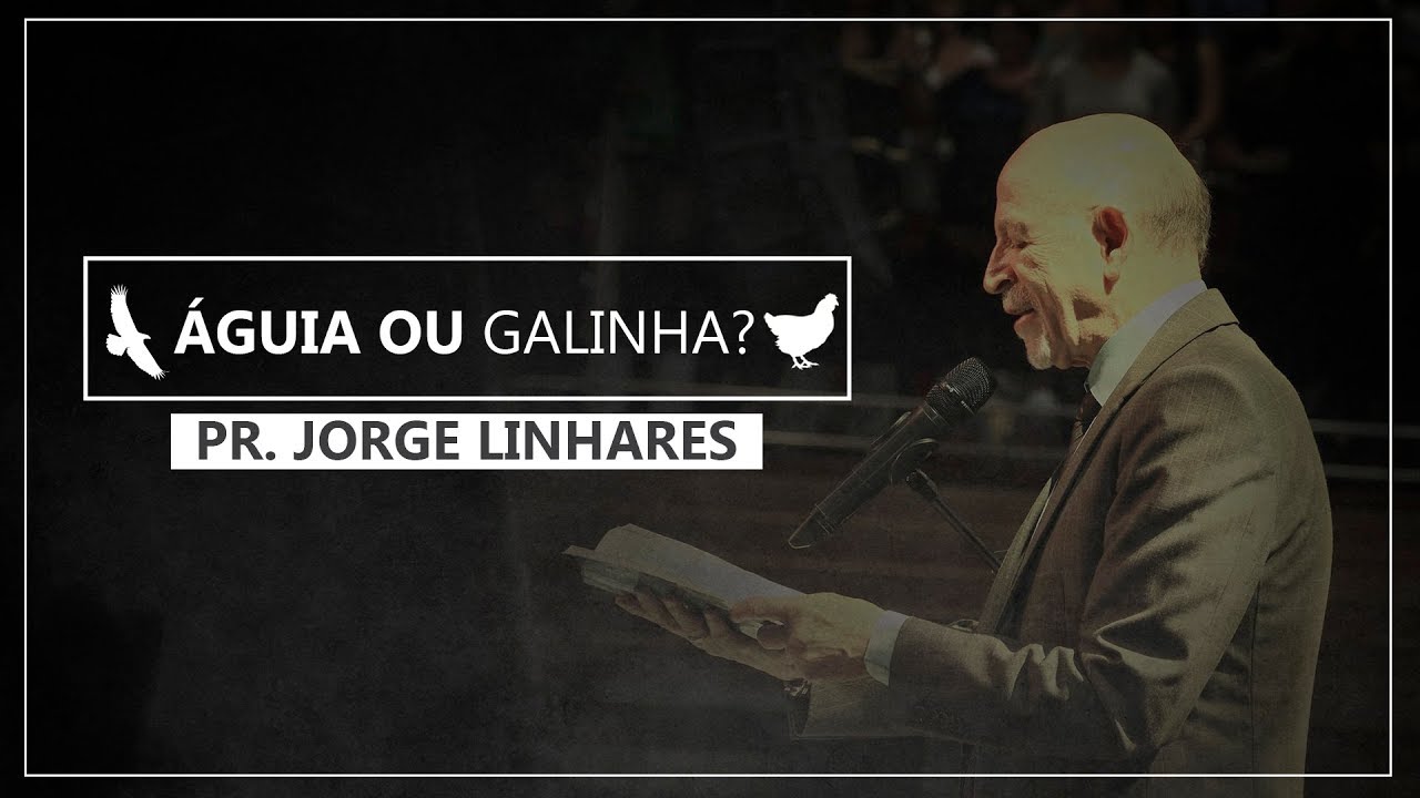 TBT - Pr. Jorge Linhares | Águia ou Galinha?